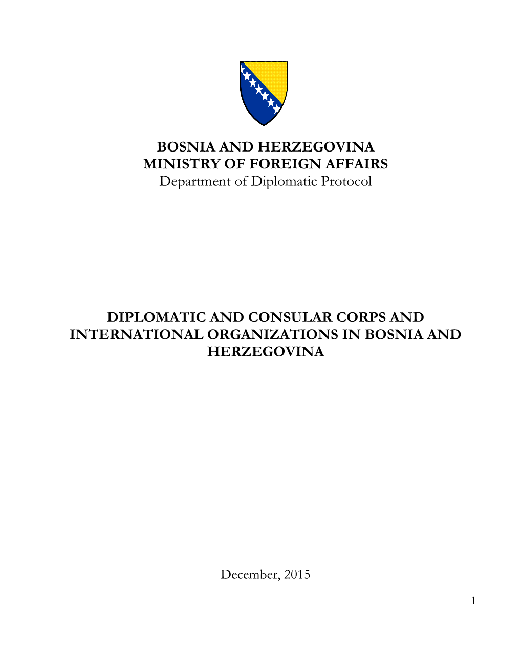 BOSNIA and HERZEGOVINA MINISTRY of FOREIGN AFFAIRS Department of Diplomatic Protocol