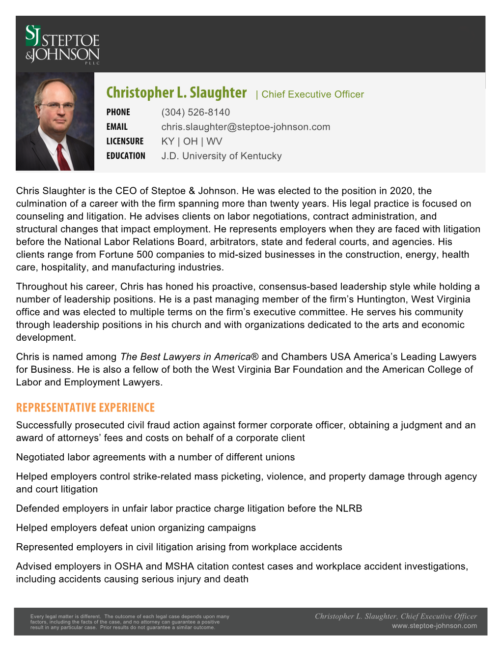 Christopher L. Slaughter | Chief Executive Officer PHONE (304) 526-8140 EMAIL Chris.Slaughter@Steptoe-Johnson.Com LICENSURE KY | OH | WV EDUCATION J.D