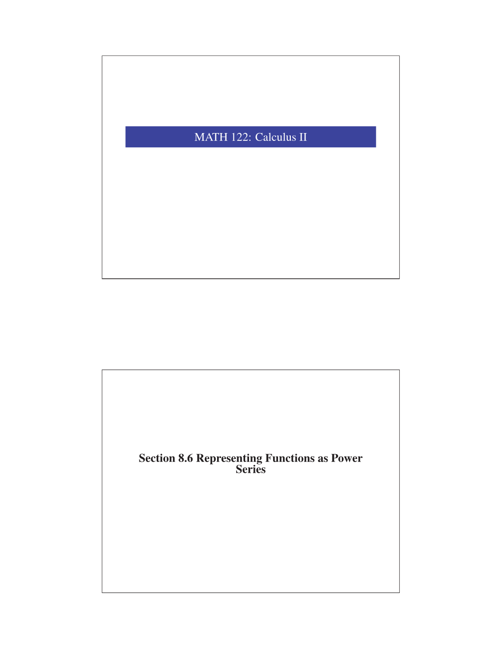 Calculus II Section 8.6 Representing Functions As Power Series