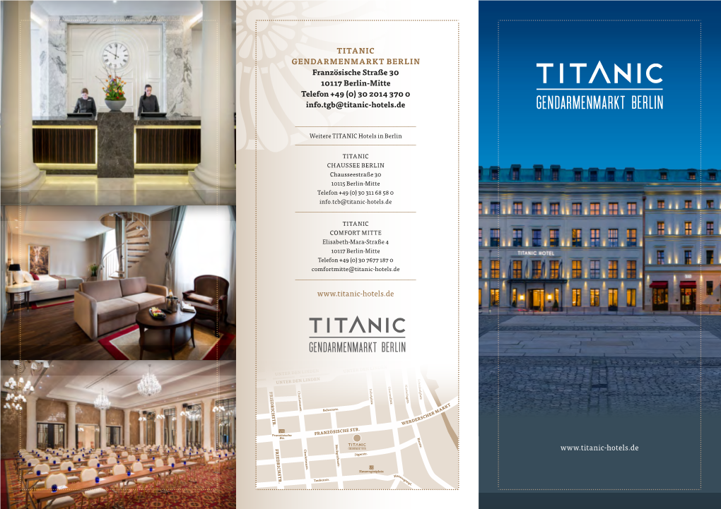 TITANIC GENDARMENMARKT BERLIN Französische Straße 30 10117 Berlin-Mitte Telefon +49 (0) 30 2014 370 0 Info.Tgb@Titanic-Hotels.De