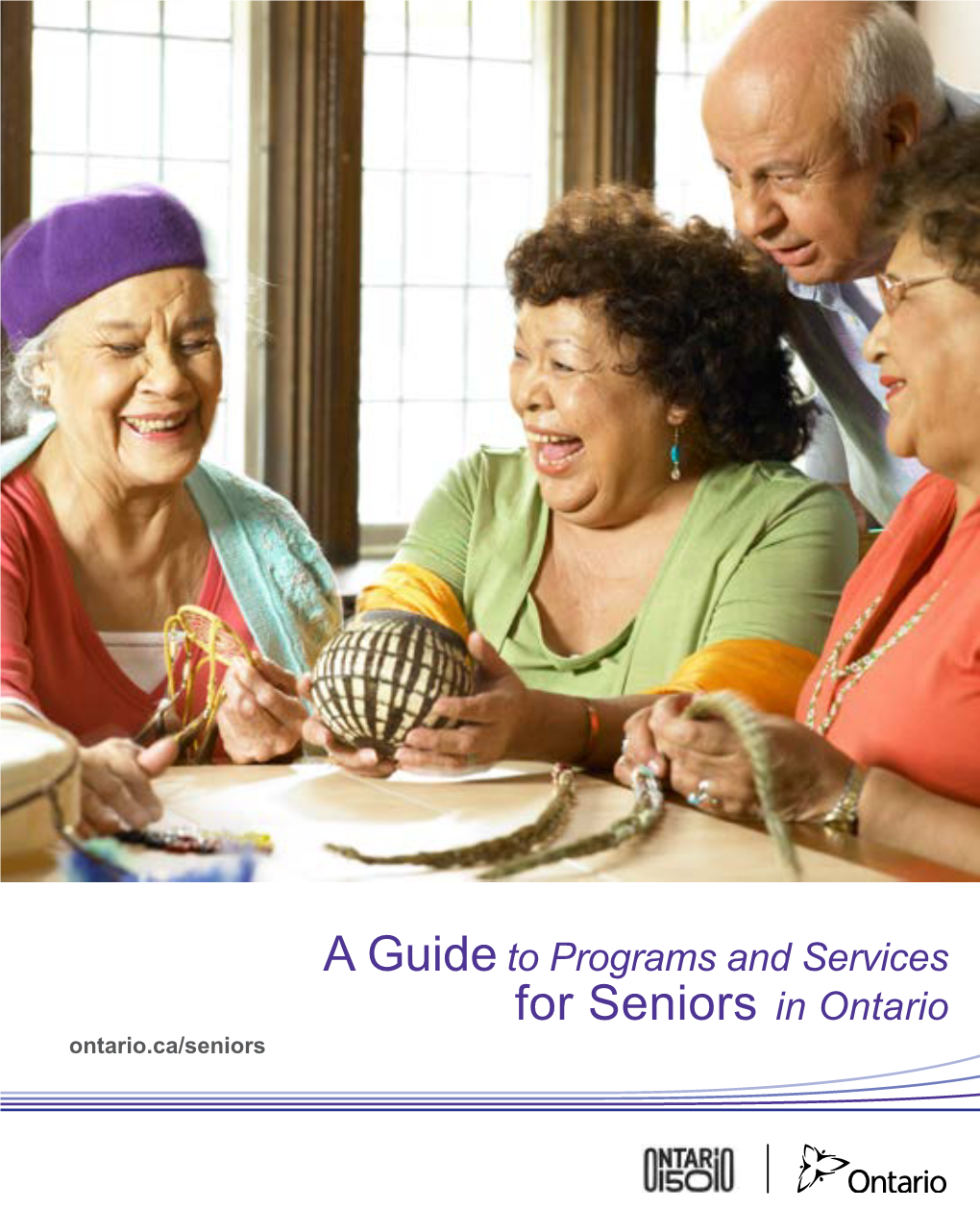 A Guide to Programs and Services for Seniors in Ontario Ontario.Ca/Seniors