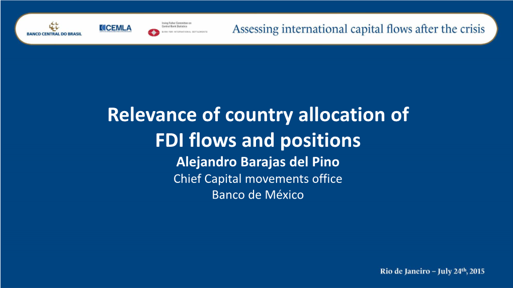Relevance of Country Allocation of FDI Flows and Positions the Case of Mexico Outline