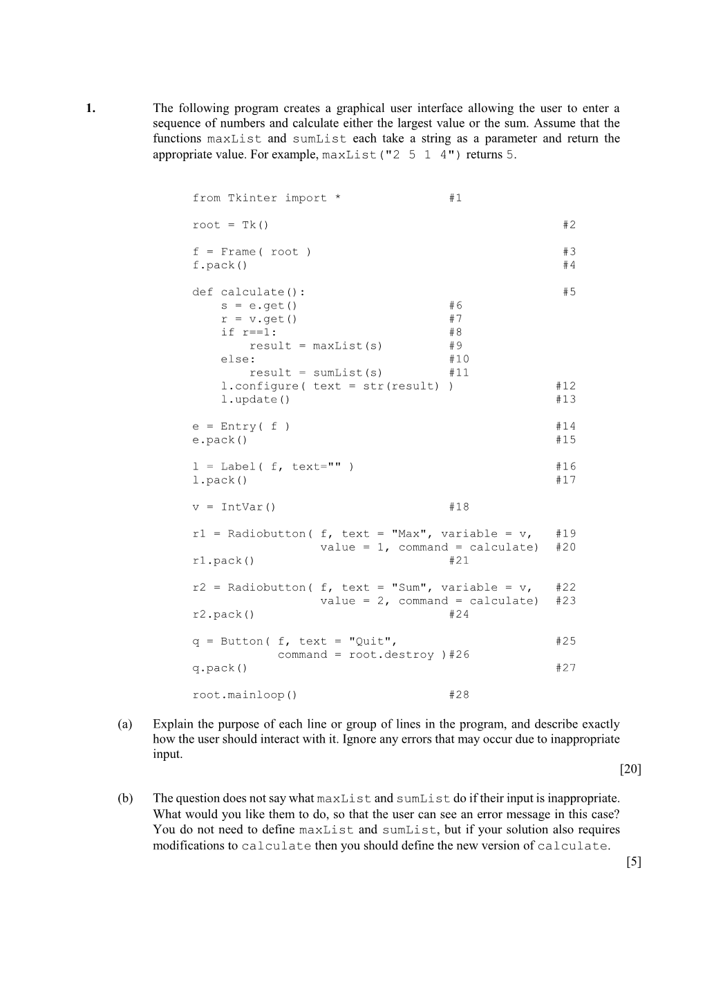 1. the Following Program Creates a Graphical User Interface Allowing the User to Enter a Sequence of Numbers and Calculate Either the Largest Value Or the Sum