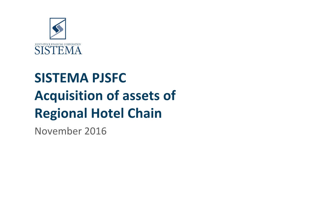 SISTEMA PJSFC Acquisition of Assets of Regional Hotel Chain November 2016 DISCLAIMER