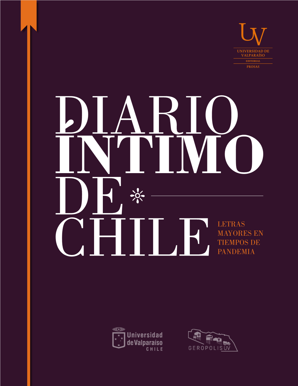 Diario Íntimo De Chile. Letras Mayores En Tiempos De Pandemia Ha Sido Publicado Por La Editorial UV En Colaboración Con Gerópolis