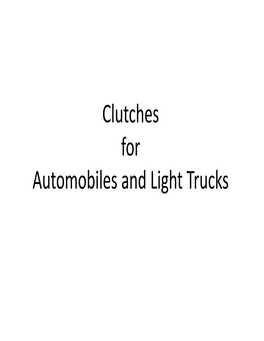 Clutches for Automobiles and Light Trucks What Does the Clutch Do? Connects the Engine Torque to Transmission When ENGAGED
