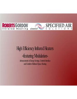 High Efficiency Infrared Heaters -Featuring Modulation- Advancements in Energy Savings, Controls Interface and Comfort of Infrared Space Heating Introduction