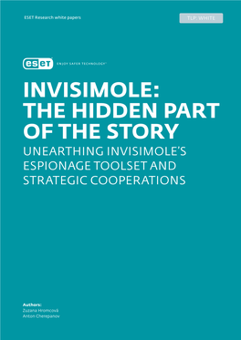 Invisimole: the Hidden Part of the Story Unearthing Invisimole’S Espionage Toolset and Strategic Cooperations
