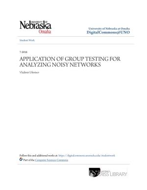 APPLICATION of GROUP TESTING for ANALYZING NOISY NETWORKS Vladimir Ufimtsev