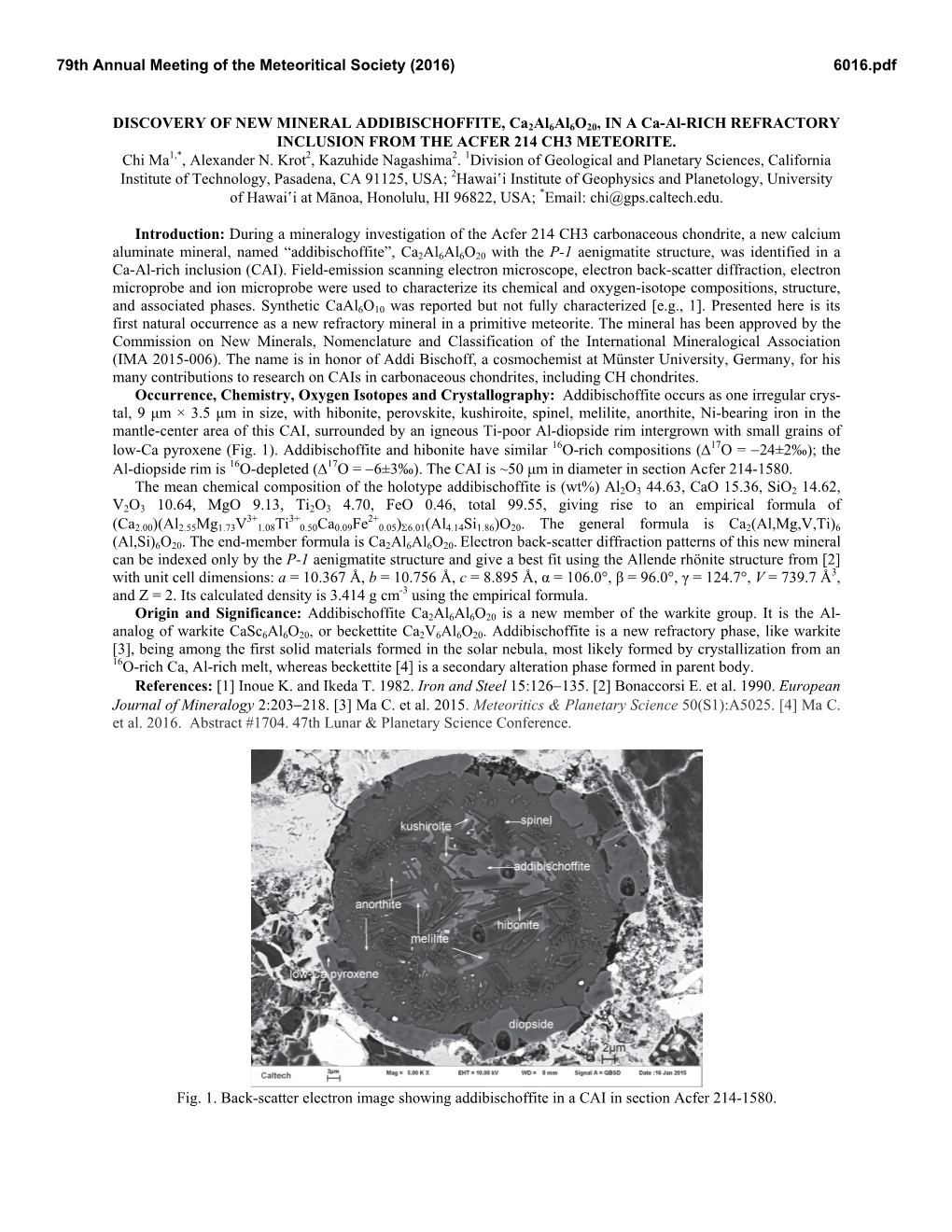 DISCOVERY of NEW MINERAL ADDIBISCHOFFITE, Ca2al6al6o20, in a Ca-Al-RICH REFRACTORY INCLUSION from the ACFER 214 CH3 METEORITE. Chi Ma1,*, Alexander N