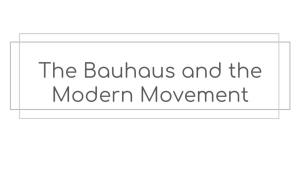 The Bauhaus and the Modern Movement.Compressed