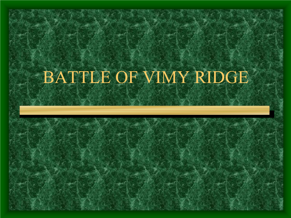 Battle of Vimy Ridge One of the Biggest Battles in the War