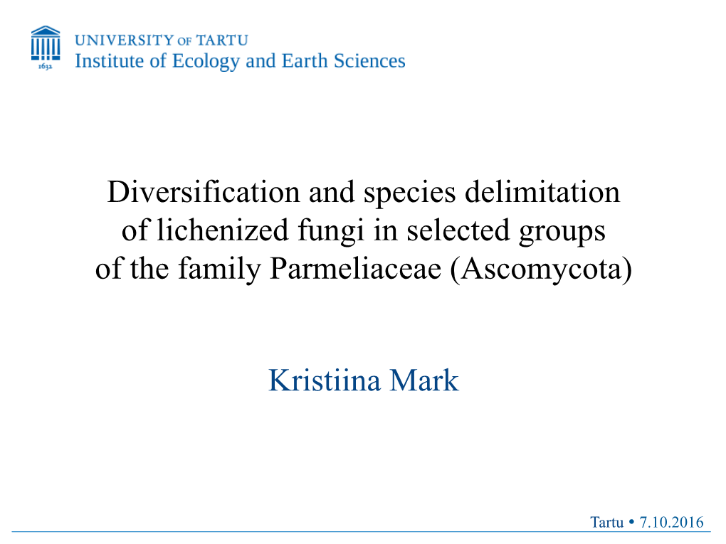 Diversification and Species Delimitation of Lichenized Fungi in Selected Groups of the Family Parmeliaceae (Ascomycota)