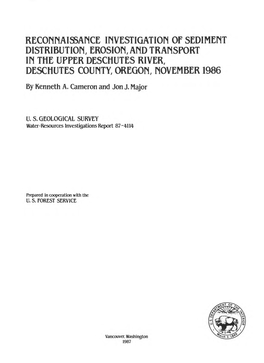 RECONNAISSANCE INVESTIGATION of SEDIMENT DISTRIBUTION, EROSION, and TRANSPORT in the UPPER DESCHUTES RIVER, DESCHUTES COUNTY, OREGON, NOVEMBER 1986 by Kenneth A