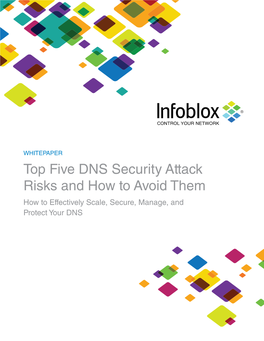 Top Five DNS Security Attack Risks and How to Avoid Them How to Effectively Scale, Secure, Manage, and Protect Your DNS Table of Contents