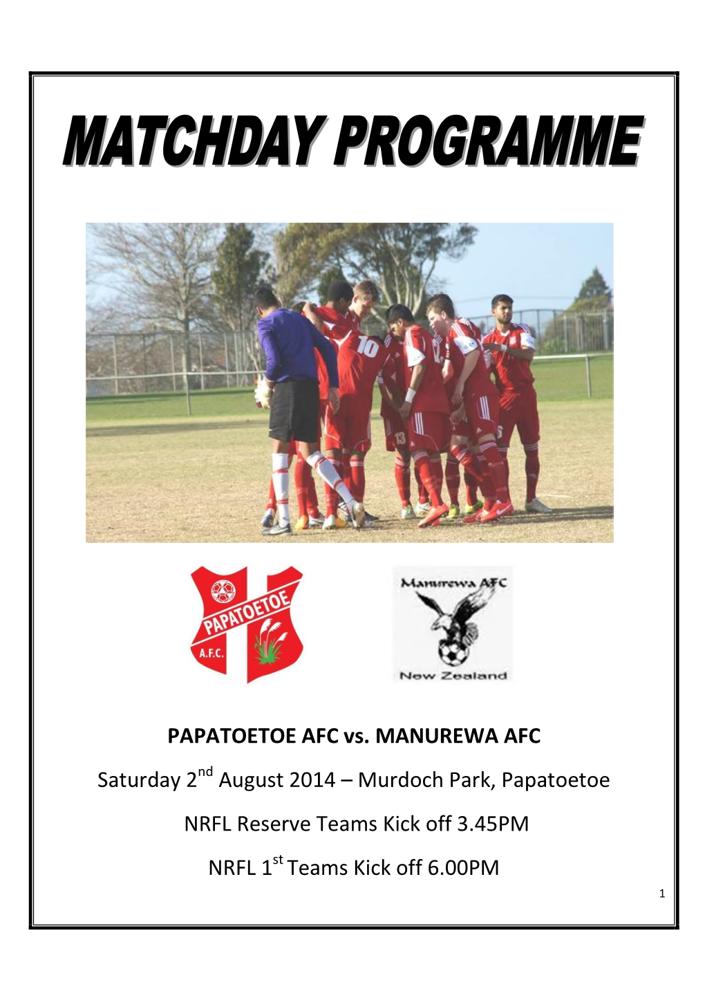 PAPATOETOE AFC Vs. MANUREWA AFC Saturday 2Nd August 2014 – Murdoch Park, Papatoetoe NRFL Reserve Teams Kick Off 3.45PM NRFL 1St Teams Kick Off 6.00PM 1