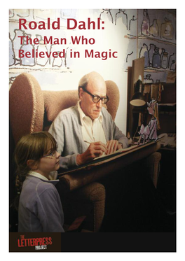 Roald Dahl: the Man Who Believed in Magic Roald Dahl: the Man Who Believed in Magic