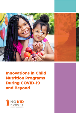 Innovations in Child Nutrition Programs During COVID-19 and Beyond Innovations in Child Nutrition Programs During COVID-19 and Beyond