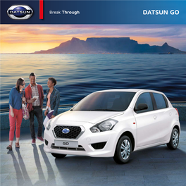 DATSUN GO NOW IT’S YOUR TURN the Time to Reach for Your Dream Has Arrived