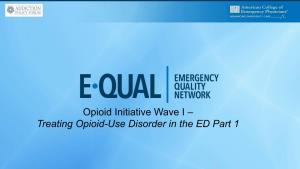 Opioid Initiative Wave I – Treating Opioid-Use Disorder in the ED Part 1 Presenter