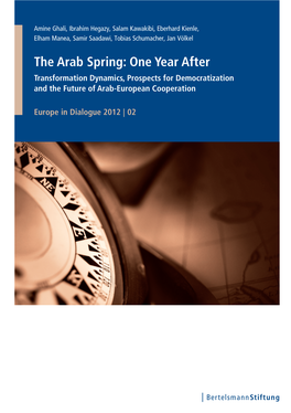 The Arab Spring: One Year After Transformation Dynamics, Prospects for Democratization and the Future of Arab-European Cooperation