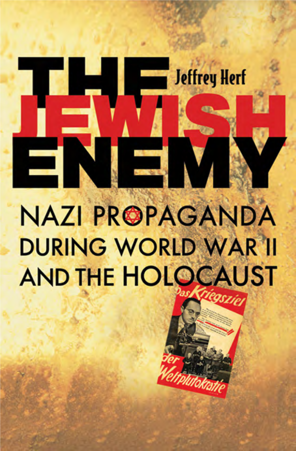 The Jewish Enemy: Nazi Propaganda During World War II and The