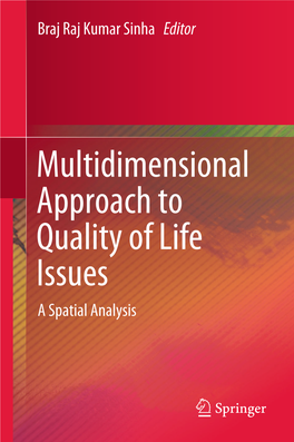 Multidimensional Approach to Quality of Life Issues a Spatial Analysis Multidimensional Approach to Quality of Life Issues Braj Raj Kumar Sinha Editor