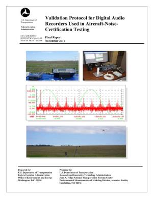 Validation Protocol for Digital Audio Recorders Used in Aircraft-Noise- Certification Testing” (Validation Protocol)