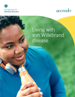 Living with Von Willebrand Disease This Booklet Has Been Prepared to Help You Understand Von Willebrand Disease