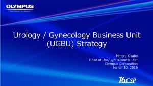 Urology / Gynecology Business Unit (UGBU) Strategy