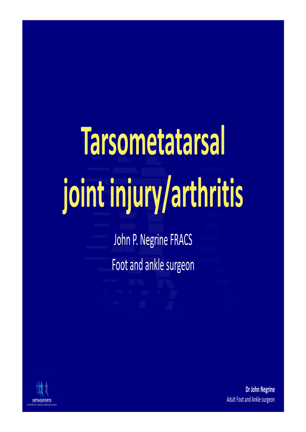 Tarsometatarsal Joint Injury/Arthritis John P