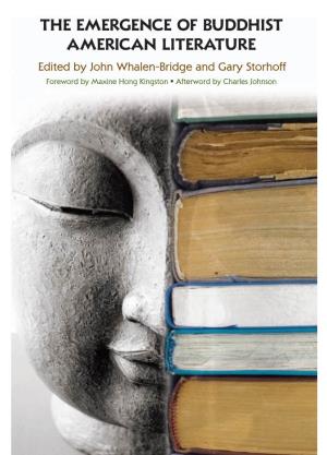 THE EMERGENCE of BUDDHIST AMERICAN LITERATURE SUNY Series in Buddhism and American Culture
