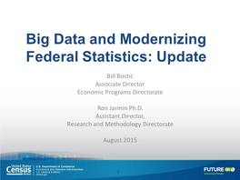 Big Data and Modernizing Federal Statistics: Update Bill Bostic Associate Director Economic Programs Directorate