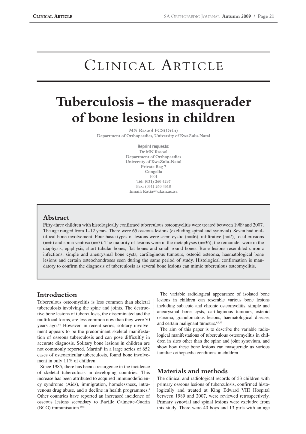 Tuberculosis – the Masquerader of Bone Lesions in Children MN Rasool FCS(Orth) Department of Orthopaedics, University of Kwazulu-Natal