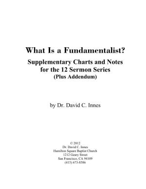 What Is a Fundamentalist? Supplementary Charts and Notes for the 12 Sermon Series (Plus Addendum)