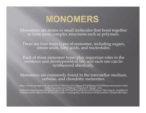 Monomers Are Atoms Or Small Molecules That Bond Together to Form More Complex Structures Such As Polymers. There Are Four Main T