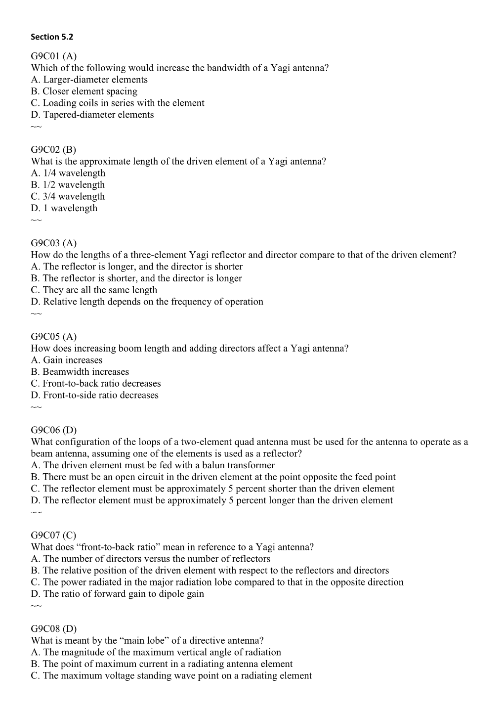 G9C01 (A) Which of the Following Would Increase the Bandwidth of a Yagi Antenna? A