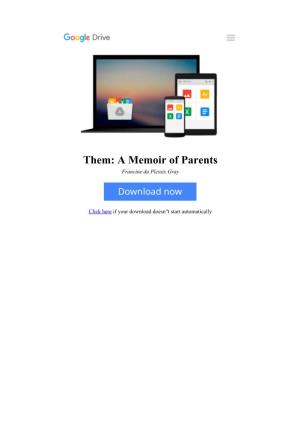 [MCTA]⋙ Them: a Memoir of Parents by Francine Du Plessix Gray #BZ8F27I69QP #Free Read Online