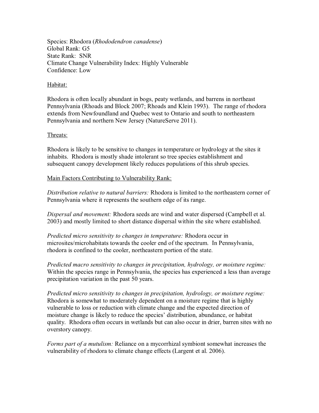Rhodora (Rhododendron Canadense) Global Rank: G5 State Rank: SNR Climate Change Vulnerability Index: Highly Vulnerable Confidence: Low