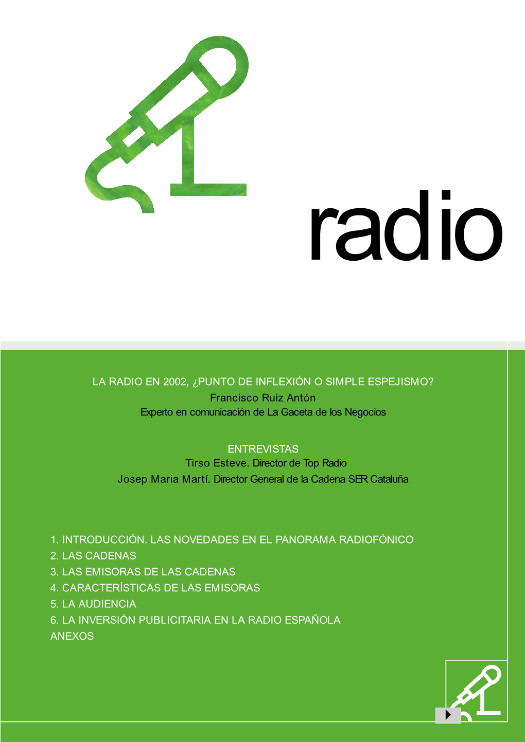 LA RADIO EN 2002, ¿PUNTO DE INFLEXIÓN O SIMPLE ESPEJISMO? Francisco Ruiz Antón Experto En Comunicación De La Gaceta De Los Negocios