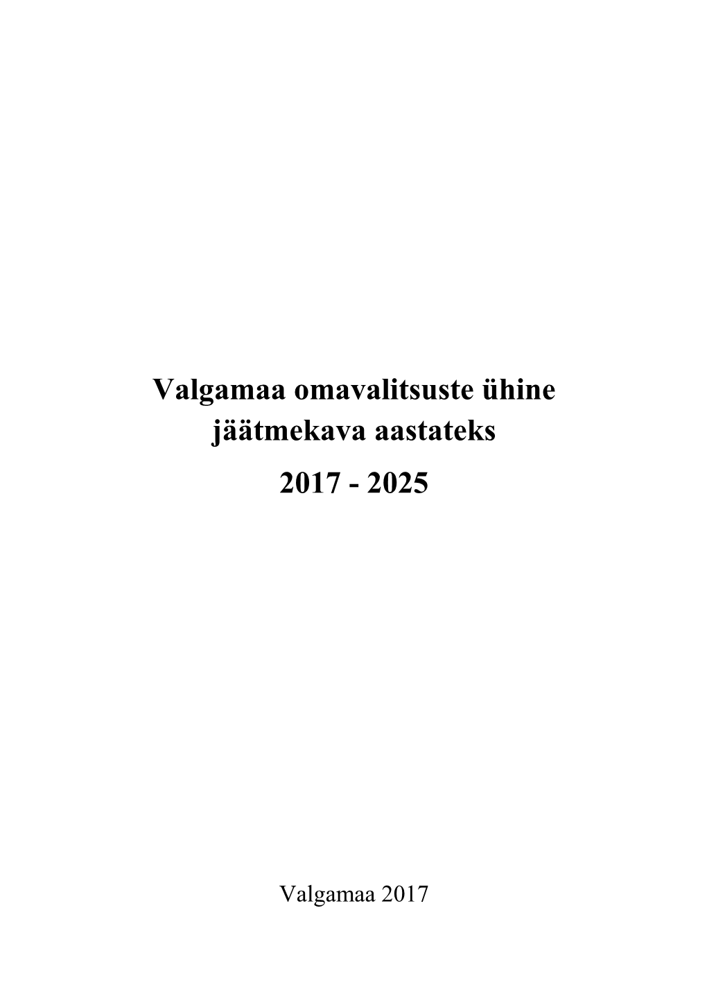 Valgamaa Omavalitsuste Ühine Jäätmekava Aastateks 2017 - 2025