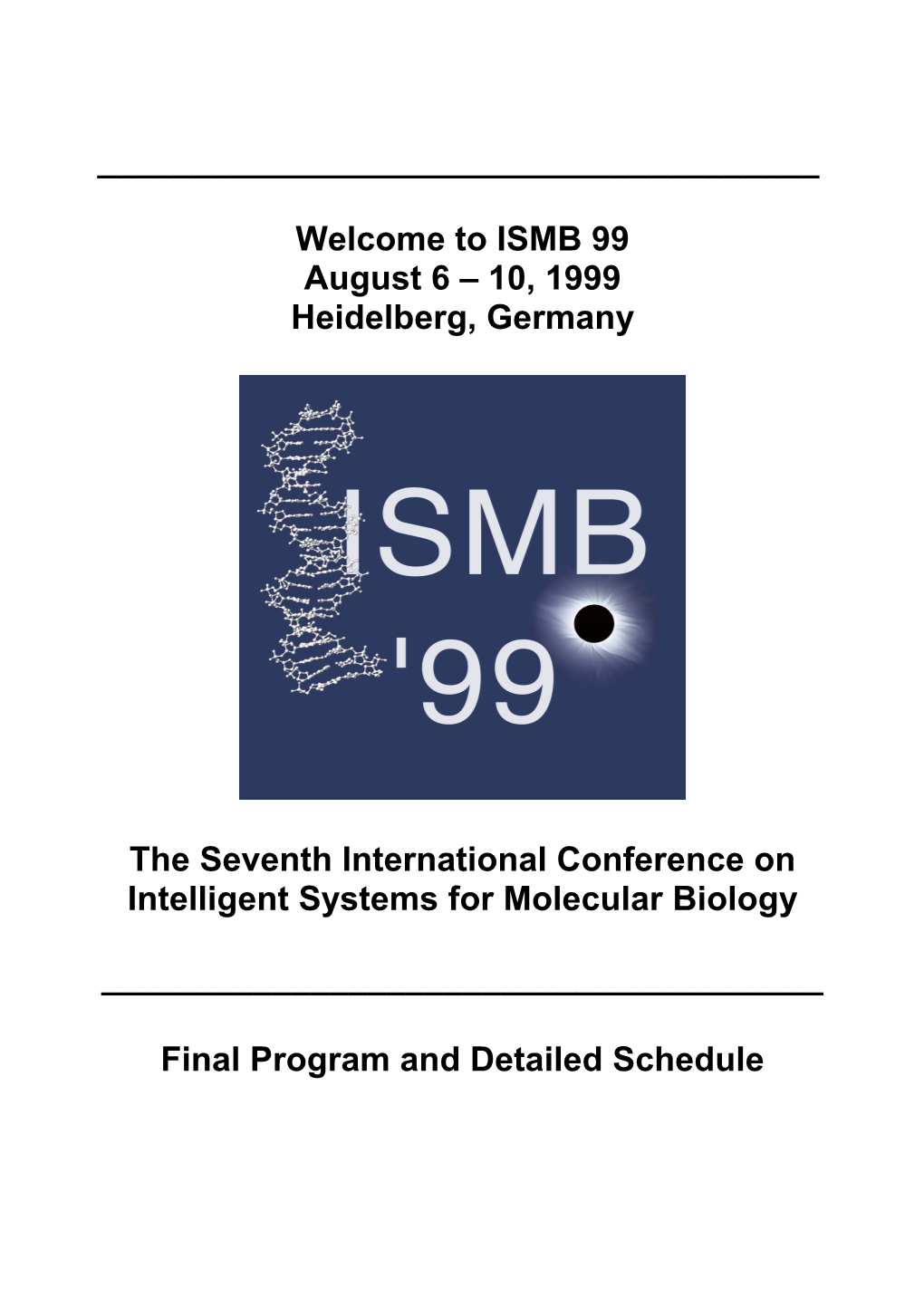 ISMB 99 August 6 – 10, 1999 Heidelberg, Germany the Seventh