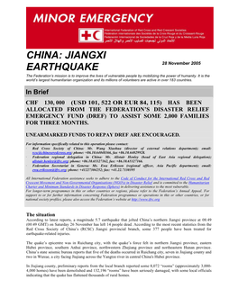 CHINA: JIANGXI EARTHQUAKE 28 November 2005 the Federation’S Mission Is to Improve the Lives of Vulnerable People by Mobilizing the Power of Humanity
