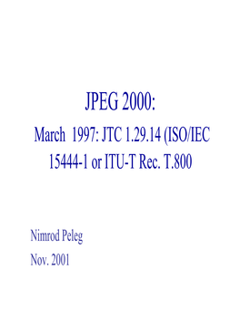 JPEG 2000: March 1997: JTC 1.29.14 (ISO/IEC 15444-1 Or ITU-T Rec