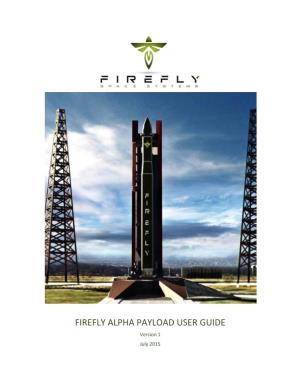 FIREFLY ALPHA PAYLOAD USER GUIDE Version 1 July 2015 FF-0005001 - Alpha 1.0 Payload Users Guide Rev 01 P a G E | 2