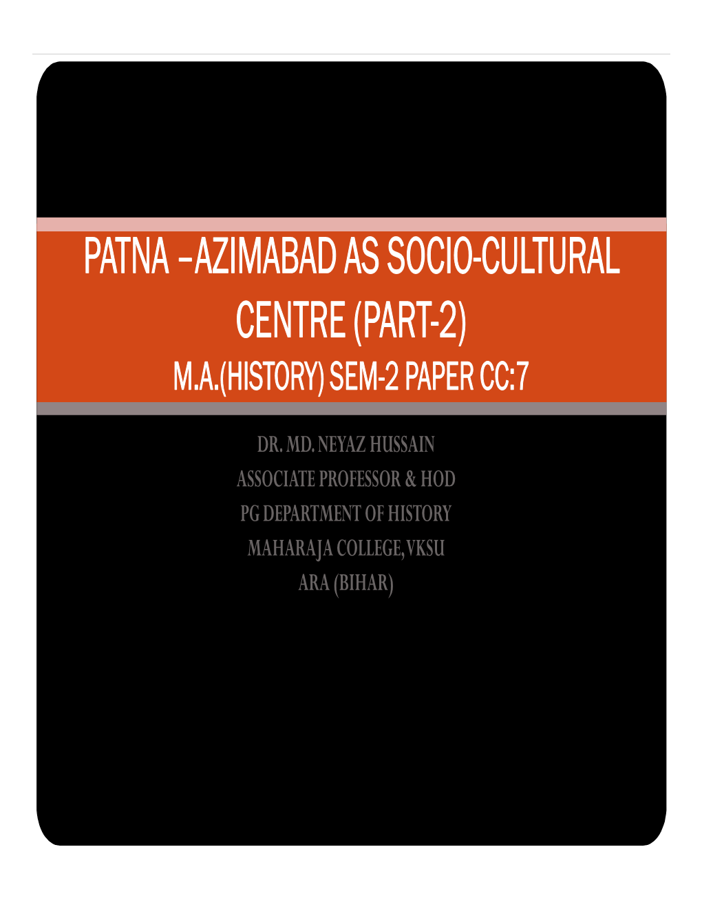 Patna –Azimabad As Socio-Cultural Centre (Part-2) M.A.(History) Sem-2 Paper Cc:7