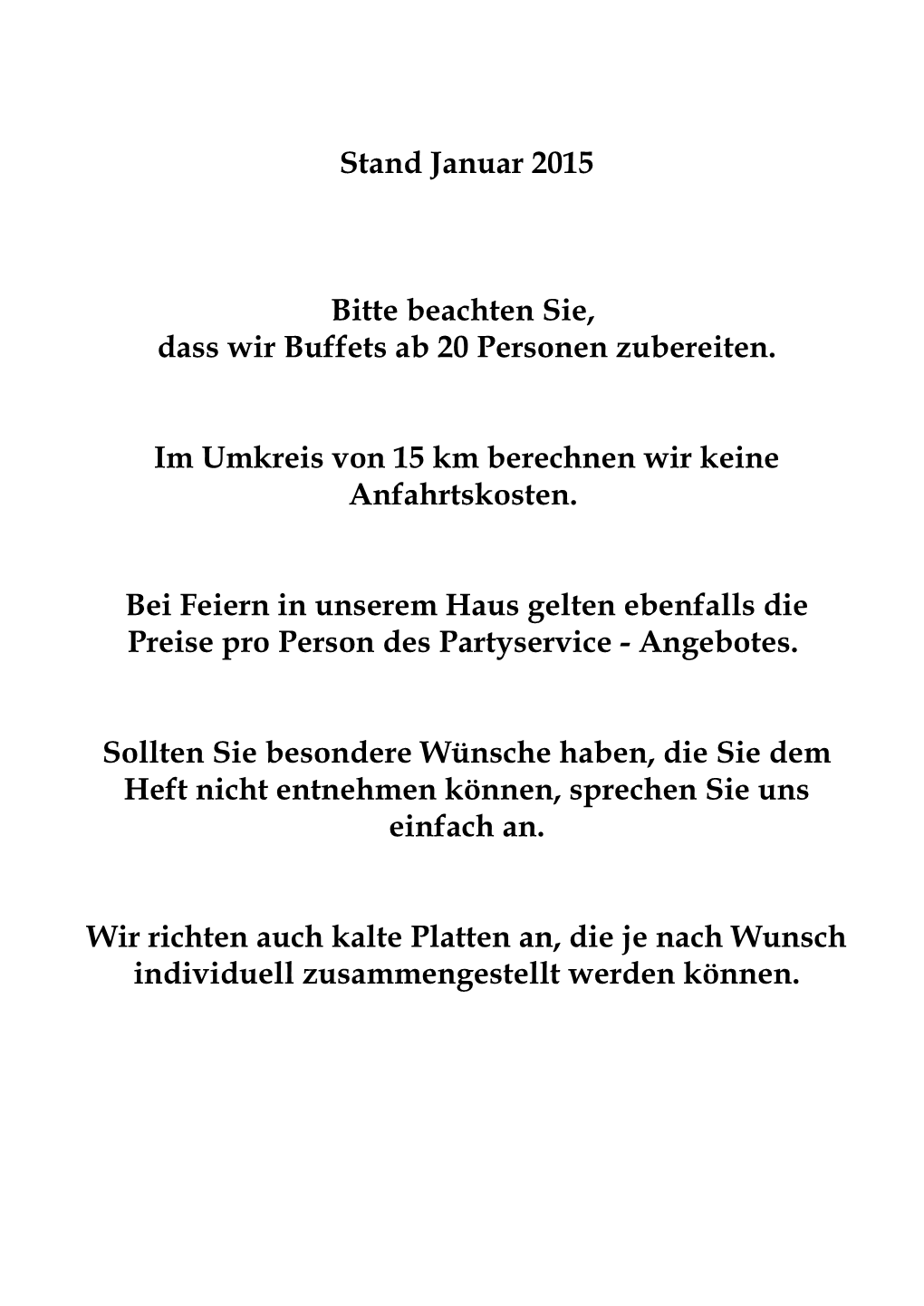 Stand Januar 2015 Bitte Beachten Sie, Dass Wir Buffets Ab 20 Personen Zubereiten. Im Umkreis Von 15 Km Berechnen Wir Keine Anfah