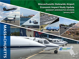 Massachusetts Statewide Airport Economic Impact Study Update MASSDOT AERONAUTICS DIVISION January 2019