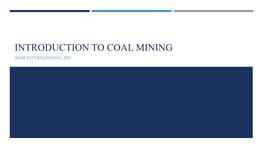 Introduction to Coal Mining Weir International, Inc