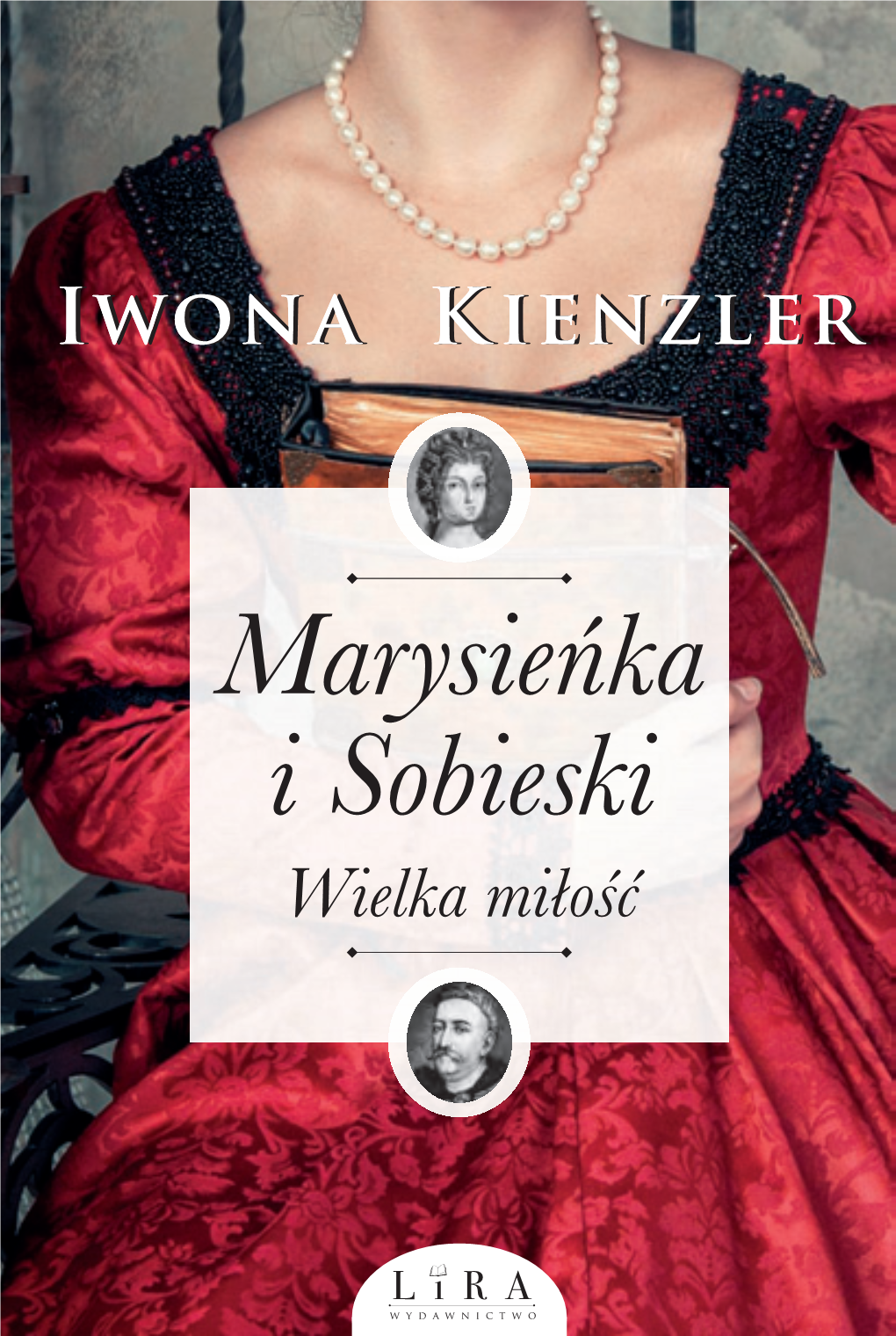 Marysieńka I Sobieski. Wielka Miłość” Jest Kolejnym ISBN: 978-83-65838-05-6 Tytułem Cyklu